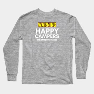 WARNIING Happy Camper Risk Getting Throat Punched Long Sleeve T-Shirt